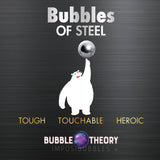 Bubbles of Steel: Touchable Bubbles